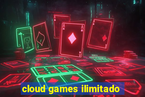 cloud games ilimitado